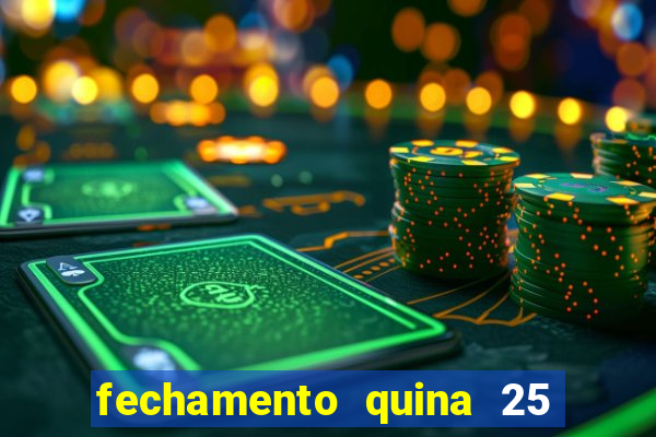fechamento quina 25 garante quadra com